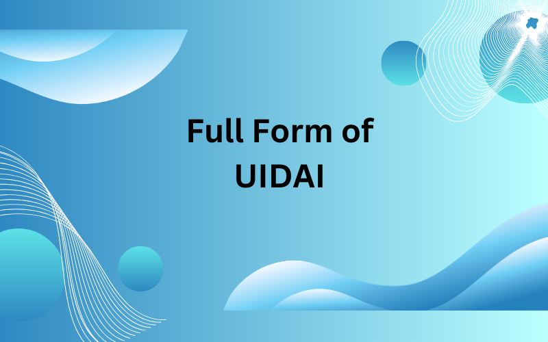 Full Form of UIDAI and Benefits