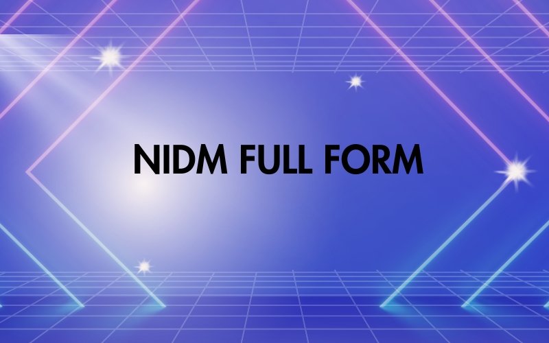 NIDM Full Form and Its Objectives