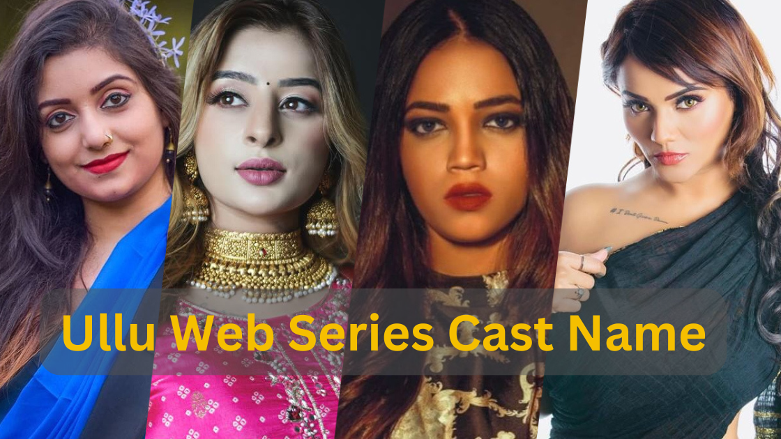 Top 10 Ullu Web Series Cast Name and Crew