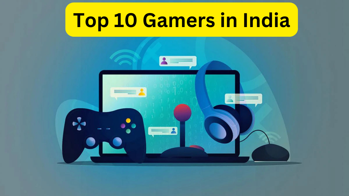 Top 10 Gamers in India